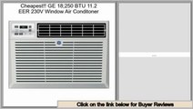 Cheap Deals GE 18;250 BTU 11.2 EER 230V Window Air Conditoner