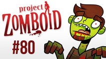 Let's Play Project Zomboid [80] - Back At It