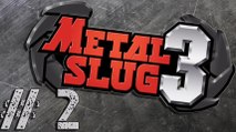 Metal Slug 3 - Part 2: Chayton Sucks More