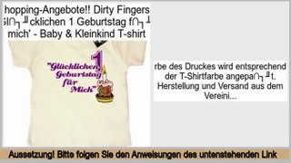 Consumer Reviews Dirty Fingers - 'Gl�cklichen 1 Geburtstag f�r mich' - Baby & Kleinkind T-shirt