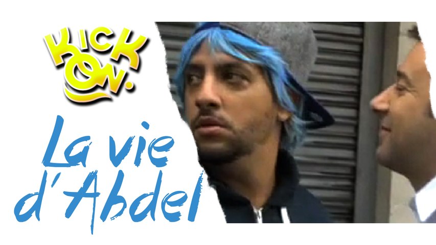 La Vie d'Abdel - Kick On