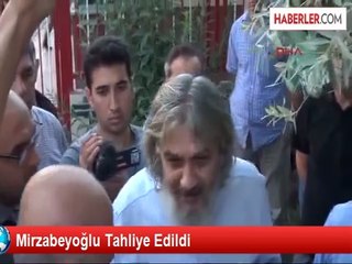 Mirzabeyoğlu Tahliye Edildi