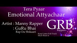 Tera Pyaar[Emotional Attyachaar] GuRu Bhai GRB &  Manny Rapper GRB Rappers