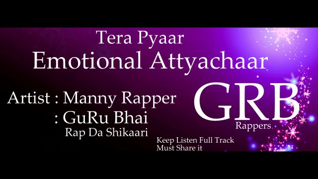 Tera Pyaar[Emotional Attyachaar] GuRu Bhai GRB & Manny Rapper GRB Rappers