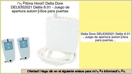 ofertas Delta Dore DEL6352021 Deltis 6.01 - Juego de apertura automática para puertas