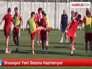 Sivasspor Yeni Sezona Hazırlanıyor