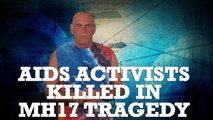 Aids Activists Killed in MH17 Tragedy
