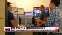 Netflix pushes Europe expansion, marks 50 mil. subscribers