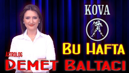 KOVA Burcu HAFTALIK Burç ve Astroloji Yorumu videosu, 28 Tem-03 Agust 2014, Astroloji Uzmanı Demet Baltacı