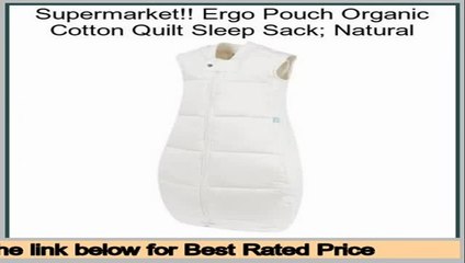 Reports Reviews Ergo Pouch Organic Cotton Quilt Sleep Sack; Natural