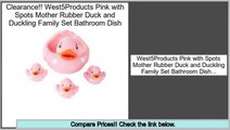Consumer Reviews West5Products Pink with Spots Mother Rubber Duck and Duckling Family Set Bathroom Dish