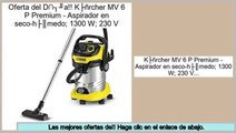 ofertas Kärcher MV 6 P Premium - Aspirador en seco-húmedo; 1300 W; 230 V