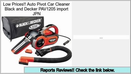 Review Price Auto Pivot Car Cleaner Black and Decker PAV1205 import JPN