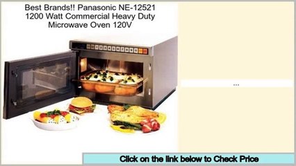 Reports Reviews Panasonic NE-12521 1200 Watt Commercial Heavy Duty Microwave Oven 120V