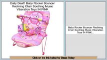 Best Value Baby Rocker Bouncer Reclining Chair Soothing Music Viberation Toys IN PINK