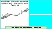 Reports Reviews MagnaFlow 16861 Large Stainless Steel Performance Exhaust System Kit