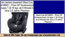 Deal Of The Day Maxi-Cosi 64106651 - Priori XP Kinderautositz Gruppe 1 (9-18 kg); ab 9 Monate bis circa 3.5 Jahre; Phantom