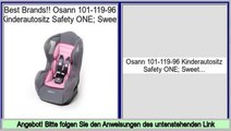 Holen Sie sich g�nstige Osann 101-119-96 Kinderautositz Safety ONE; Sweet