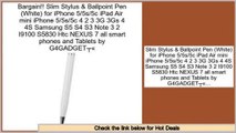 Clearance Slim Stylus & Ballpoint Pen (White) for iPhone 5/5s/5c iPad Air mini iPhone 5/5s/5c 4 2 3 3G 3Gs 4 4S Samsung S5 S4 S3 Note 3 2 I9100 S5830 Htc NEXUS 7 all smart phones and Tablets by G4GADGET®