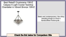 Buy Reviews Crystorama 136VZ Calypso 6 Light Crystal Teardrop Chandelier in Vibrant Bronze 136VZ