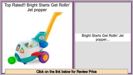 Consumer Reviews Bright Starts Get Rollin' Jet popper