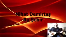 Nihat Demirtaş Bu Şehir