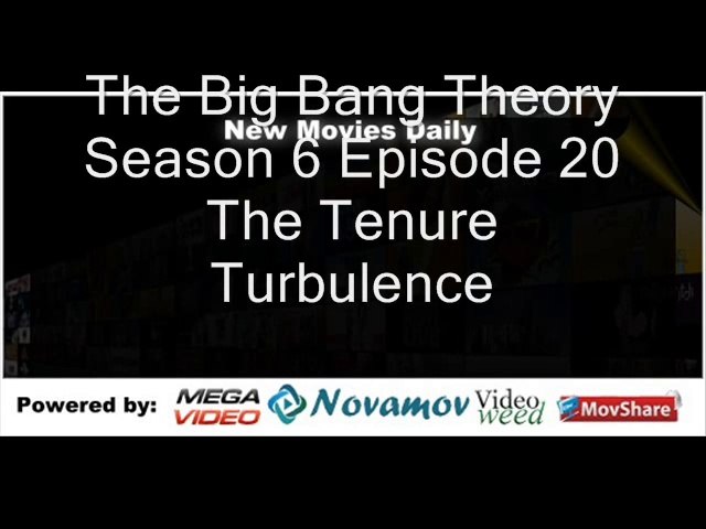 The Big Bang Theory Season 6 Episode 20 The Tenure Turbulence Video Dailymotion