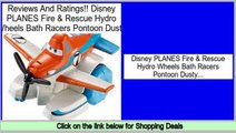 Reviews And Ratings Disney PLANES Fire & Rescue Hydro Wheels Bath Racers Pontoon Dusty