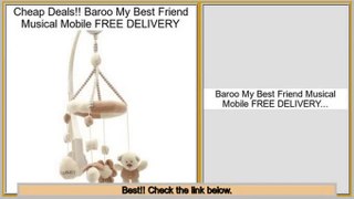 Consumer Reviews Baroo My Best Friend Musical Mobile FREE DELIVERY