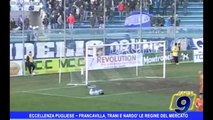 CALCIO ECCELLENZA PUGLIESE | Francavilla, Trani e Nardò le regine del mercato