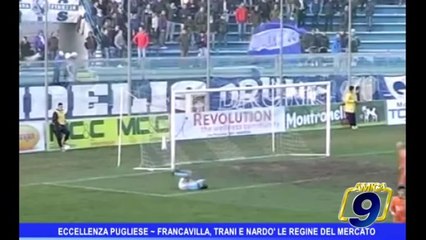CALCIO ECCELLENZA PUGLIESE | Francavilla, Trani e Nardò le regine del mercato