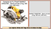 ofertas DeWALT DWE576K - Sierra circular (4 kg; 355 mm; 245 mm)