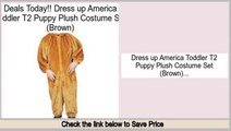Reviews Best Dress up America Toddler T2 Puppy Plush Costume Set (Brown)