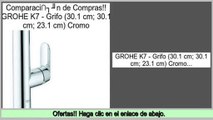 ofertas GROHE K7 - Grifo (30.1 cm; 30.1 cm; 23.1 cm) Cromo