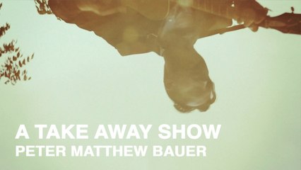 Peter Matthew Bauer I A Take Away Show