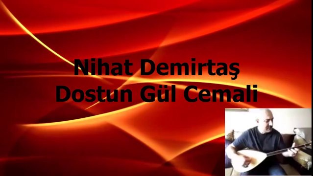 Nihat Demirtaş Dostun Gül Cemali