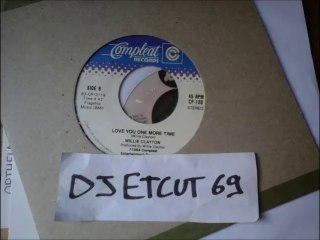 WILLIE CLAYTON-LOVE YOU ONE MORE TIME(RIP ETCUT)COMPLEAT REC 84  7 inch