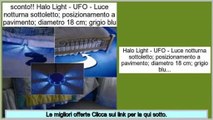confronto Halo Light - UFO - Luce notturna sottoletto; posizionamento a pavimento; diametro 18 cm; grigio blu