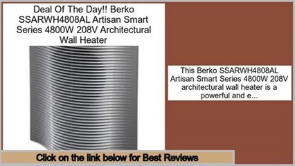 Consumer Reviews Berko SSARWH4808AL Artisan Smart Series 4800W 208V Architectural Wall Heater