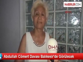 Abdullah Cömert Davası Balıkesir'de Görülecek