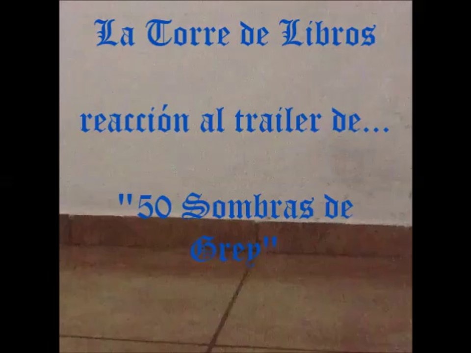 Reacción al trailer de: "50 Sombras de Grey"