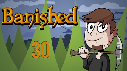 LETS PLAY BANISHED | EPISODE 30