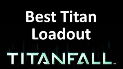 The Best TITAN LOADOUT in Titanfall 2014 - Titanfall Guide auluftwaffles.com
