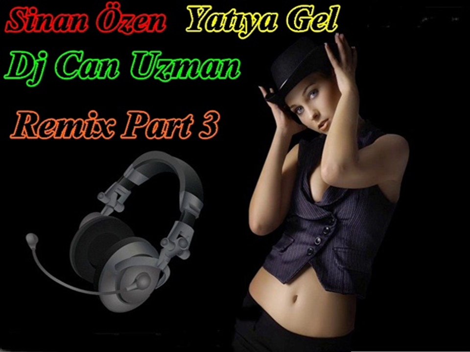Sinan Özen Yatıya Gel Dj Can Uzman Remix Part 3