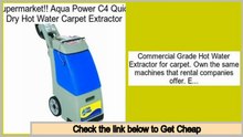 Best Value Aqua Power C4 Quick Dry Hot Water Carpet Extractor
