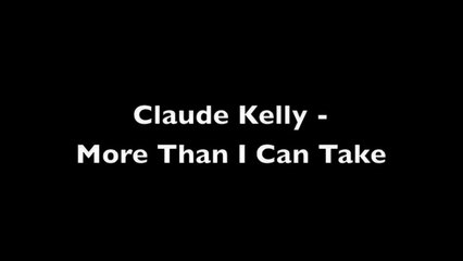 Claude Kelly - More Than I Can Take (Lyrics / Paroles)