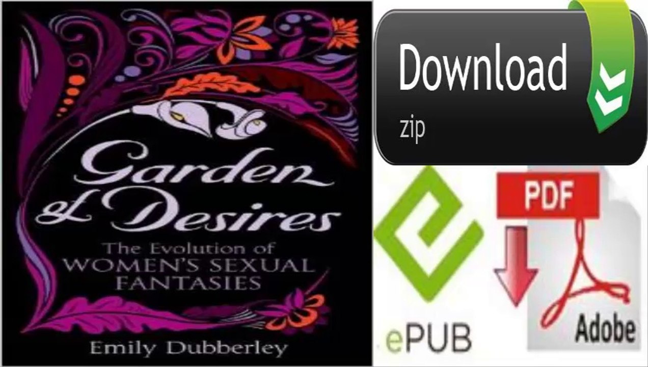 Garden of Desires: The Evolution of Women’s Sexual Fantasies by Emily Dubberley (eBook)