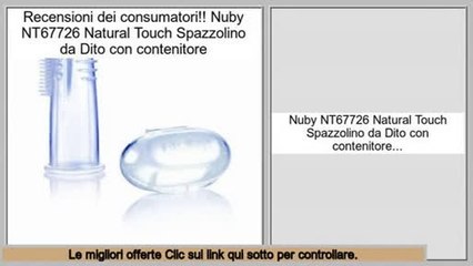 autorizzazione Nuby NT67726 Natural Touch Spazzolino da Dito con contenitore