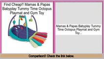 Best Brands Mamas & Papas Babyplay Tummy Time Octopus Playmat and Gym Toy