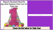 Prices Shopping Mud Pie Baby-Girls Newborn Pink I Am One Party Hat